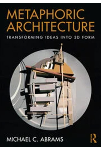 Metamorphic Architecture: Transforming Ideas Into 3D Form book by Michael C. Abrams