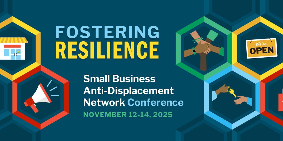 Fostering Resilience - Small Business Anti-Displacement Network Conference