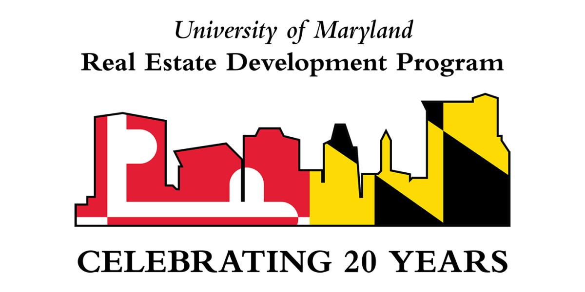 University of Maryland Real Estate Development Program Celebrating 20 Years