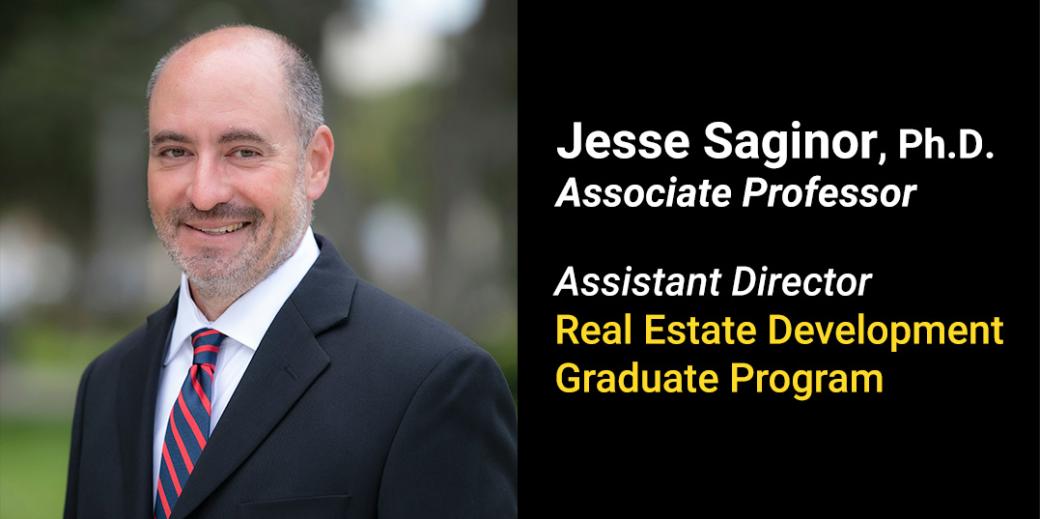 Jesse Saginor Associate Professor and assistant director of graduate students in the Real Estate Development Program