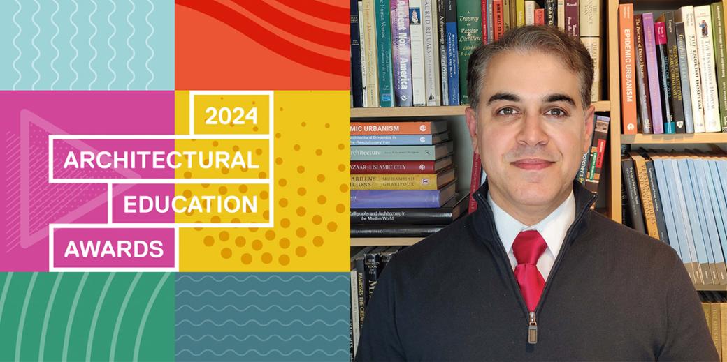 2024 Architectural Education Awards and Mohammad Gharipour