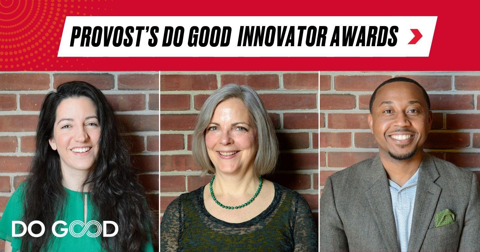 Provost's Do Good Innovator Awards with three faculty headshots