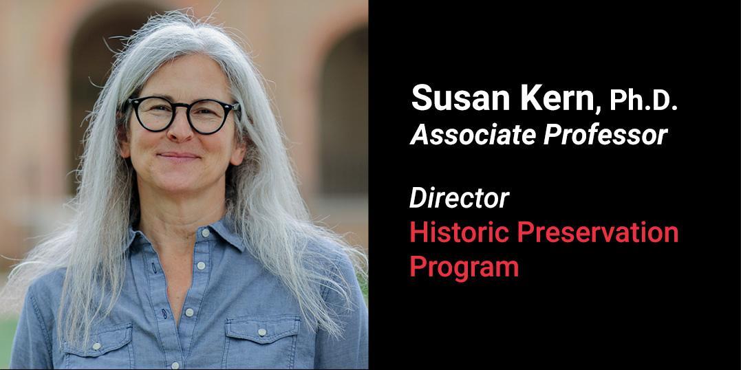 Susan Kern, Ph.D. Associate Professor, Director Historic Preservation Program